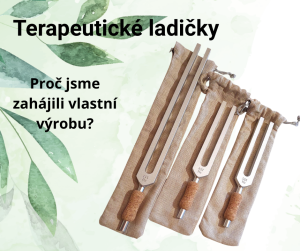 Proč jsme se rozhodli pro vlastní výrobu terapeutických ladiček